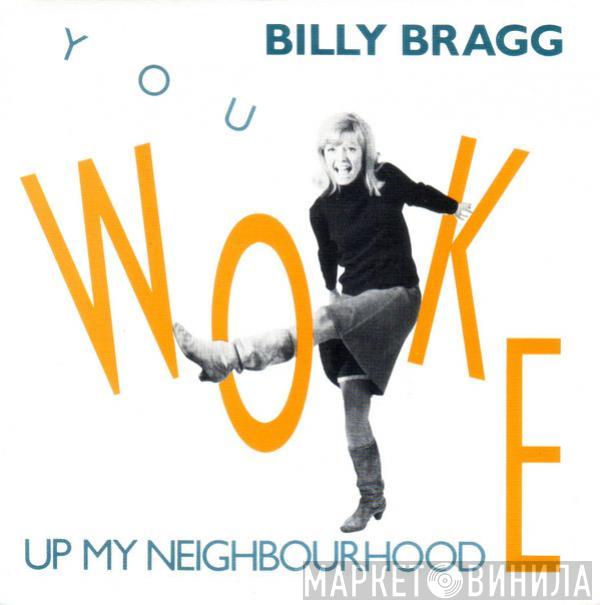 Billy Bragg - You Woke Up My Neighbourhood