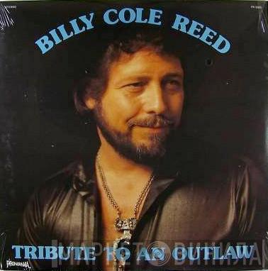 Billy Cole Reed - Tribute To An Outlaw