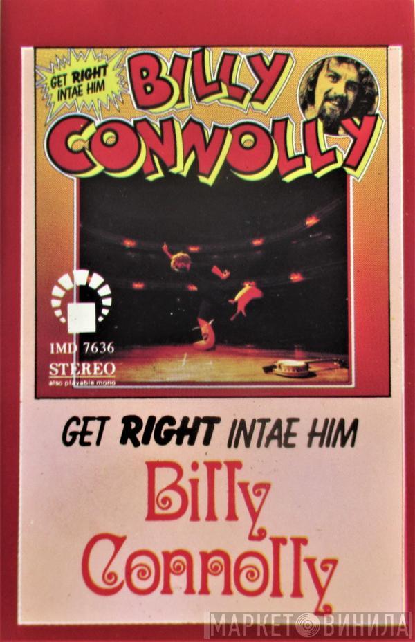  Billy Connolly  - Get Right Intae Him