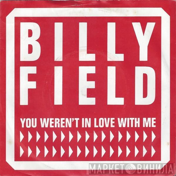 Billy Field - You Weren't In Love With Me