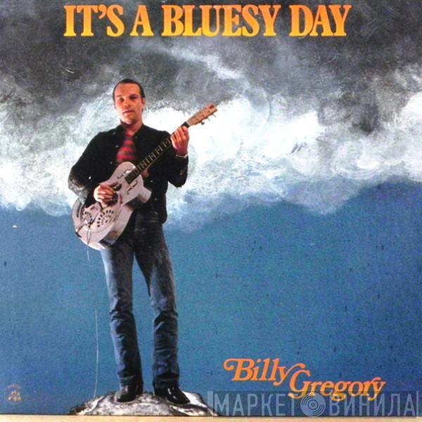 Billy Gregory - It's A Bluesy Day