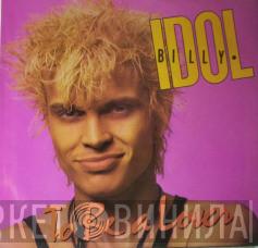  Billy Idol  - To Be A Lover