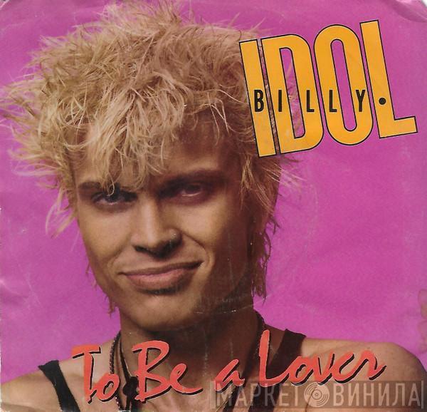 Billy Idol  - To Be A Lover