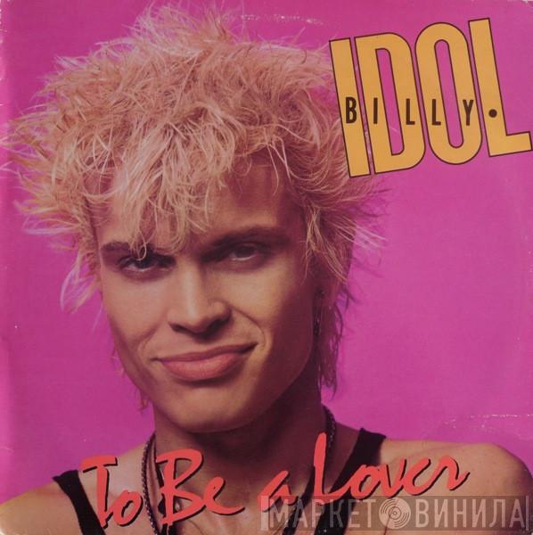  Billy Idol  - To Be A Lover