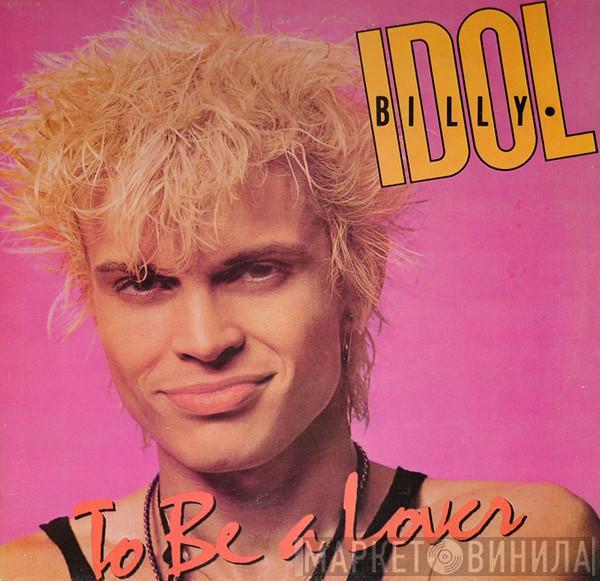  Billy Idol  - To Be A Lover