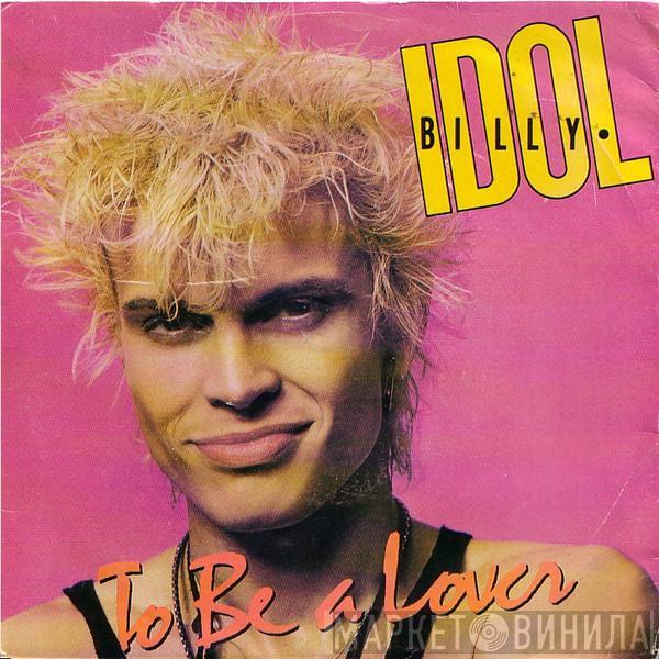  Billy Idol  - To Be A Lover