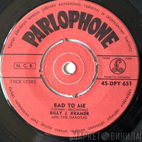  Billy J. Kramer & The Dakotas  - Bad To Me / I Call Your Name