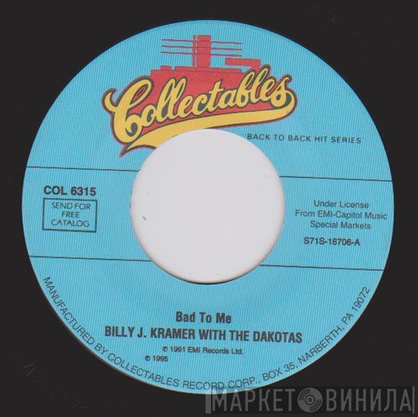  Billy J. Kramer & The Dakotas  - Bad To Me