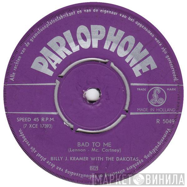  Billy J. Kramer & The Dakotas  - Bad To Me