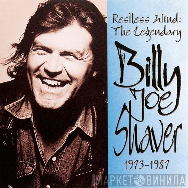 Billy Joe Shaver - Restless Wind: The Legendary Billy Joe Shaver 1973-1987