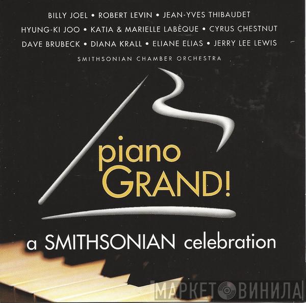 , Billy Joel , Robert Levin , Jean-Yves Thibaudet , Hyung-Ki Joo , Katia Et Marielle Labèque , Cyrus Chestnut , Dave Brubeck , Diana Krall , Eliane Elias , Jerry Lee Lewis  Smithsonian Chamber Orchestra  - Piano Grand! A Smithsonian Celebration