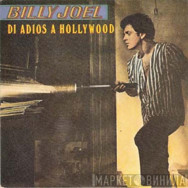  Billy Joel  - Say Goodbye To Hollywood = Di Adios A Hollywood