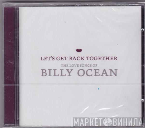  Billy Ocean  - Let's Get Back Together - The Love Songs Of Billy Ocean