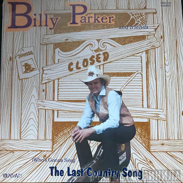 Billy Parker  - (Who's Gonna Sing) The Last Country Song 