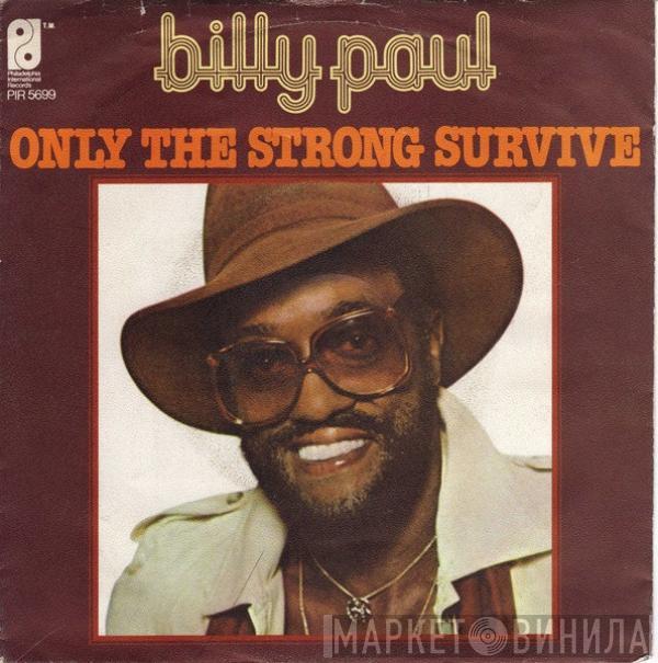  Billy Paul  - Only The Strong Survive