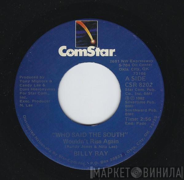 Billy Ray  - Who Said The South Wouldn't Rise Again