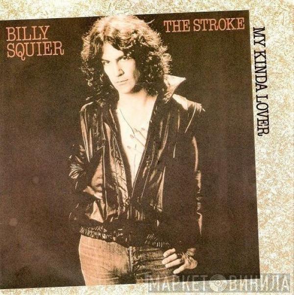  Billy Squier  - My Kinda Lover / The Stroke