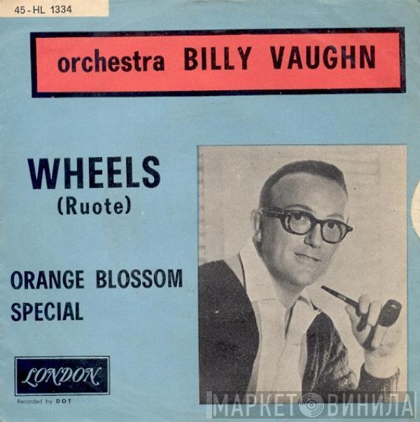  Billy Vaughn And His Orchestra  - Wheels (Ruote) / Orange Blossom Special