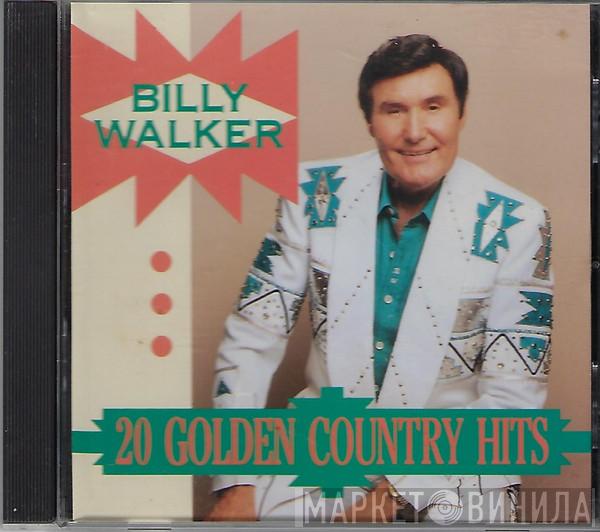 Billy Walker - 20 Golden Country Hits