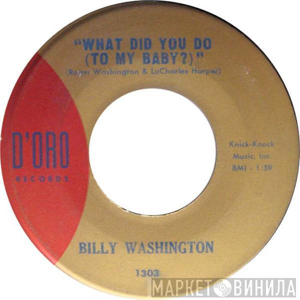 Billy Washington - What Did You Do (To My Baby)?