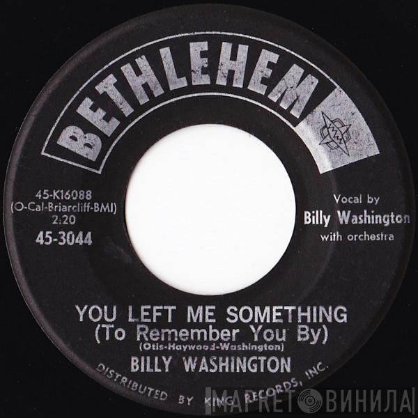 Billy Washington - You Left Me Something (To Remember You By)