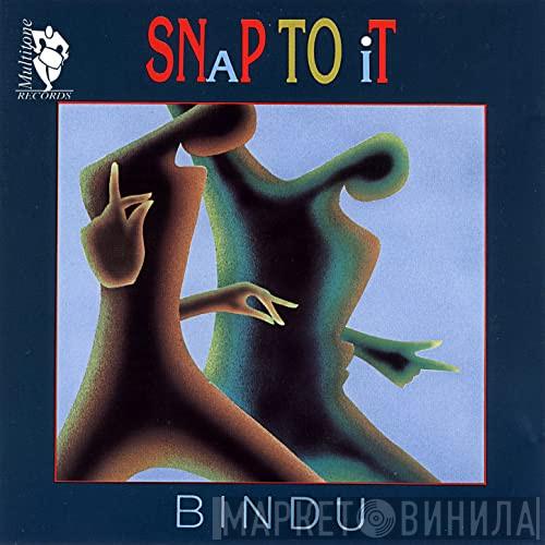  Bindu   - Snap To It
