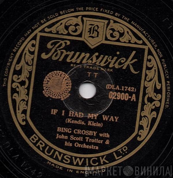 Bing Crosby, John Scott Trotter And His Orchestra - If I Had My Way / Wrap Your Troubles In Dreams