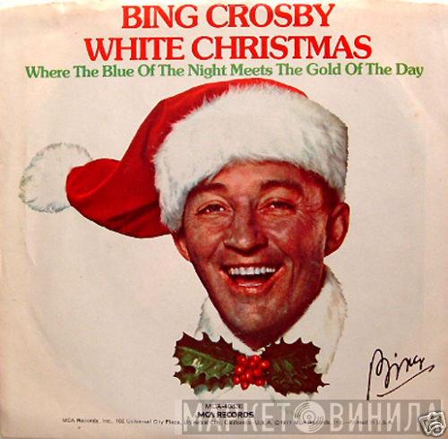 Bing Crosby  - White Christmas / Where The Blue Of The Night Meets The Gold Of The Day