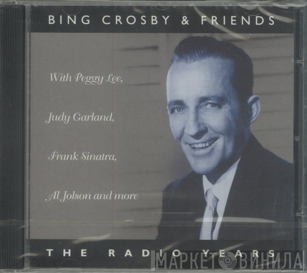 Bing Crosby & His Friends - The Radio Years