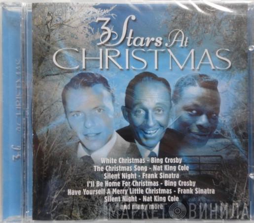 Bing Crosby, Frank Sinatra, Nat King Cole - 3 Stars At Christmas