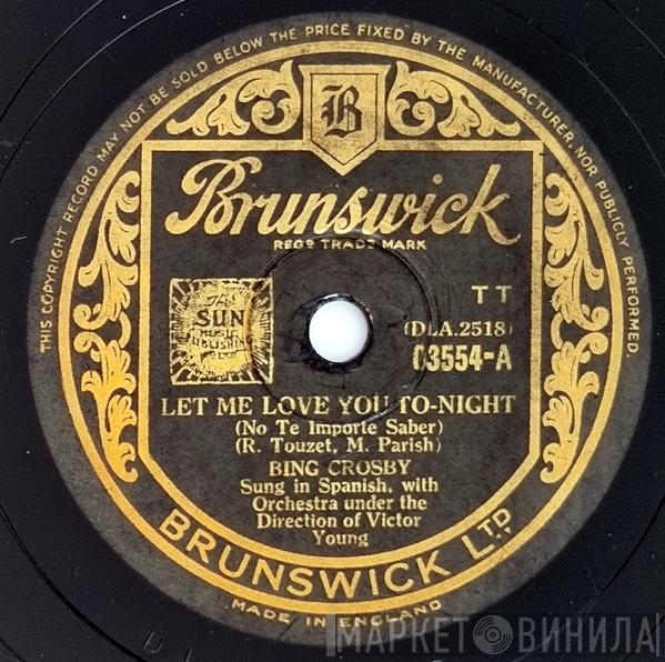 Bing Crosby - Let Me Love You To-Night (No Te Importe Saber) / (Too-Ra-Loo-Ra-Loo-Ral) That's An Irish Lullaby