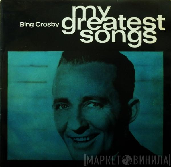  Bing Crosby  - My Greatest Songs