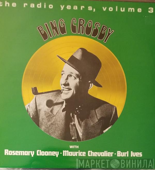 Bing Crosby, Rosemary Clooney, Burl Ives, Maurice Chevalier - The Radio Years, Volume 3