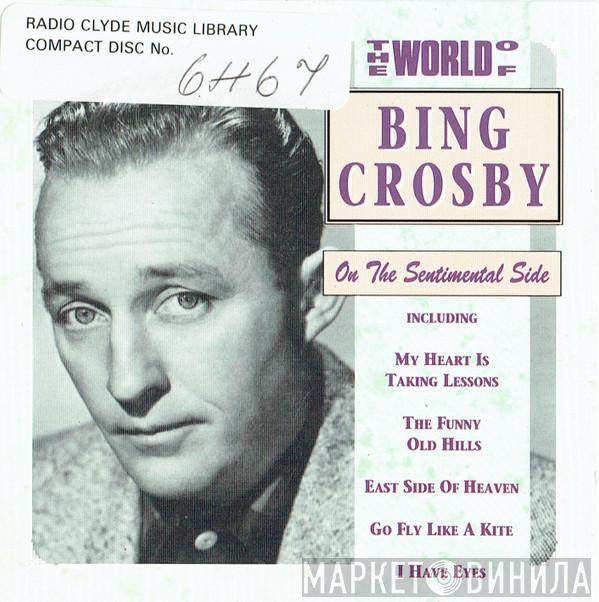 Bing Crosby - The World Of Bing Crosby (On The Sentimental Side)