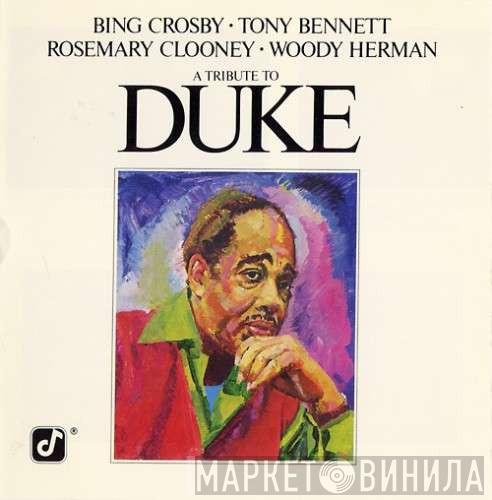 Bing Crosby, Tony Bennett, Rosemary Clooney, Woody Herman - A Tribute To Duke