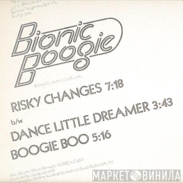  Bionic Boogie  - Risky Changes / Dance Little Dreamer / Boogie Boo