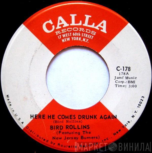Bird Rollins - Here He Comes Drunk Again