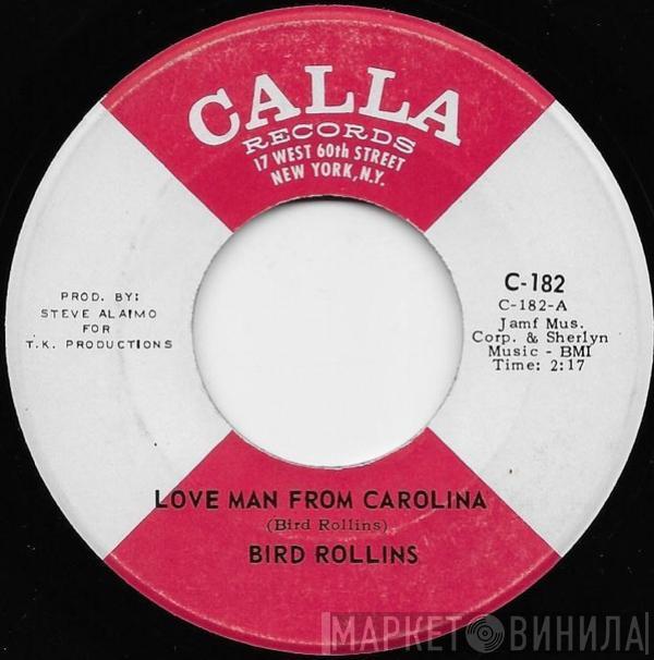 Bird Rollins - Love Man From Carolina / She Needs Lovin' All The Time