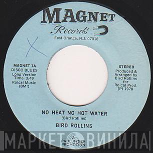 Bird Rollins - No Heat No Hot Water
