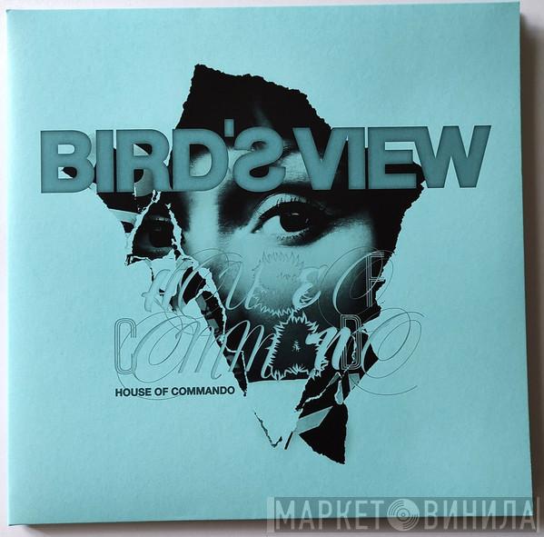 Bird's View - House Of Commando