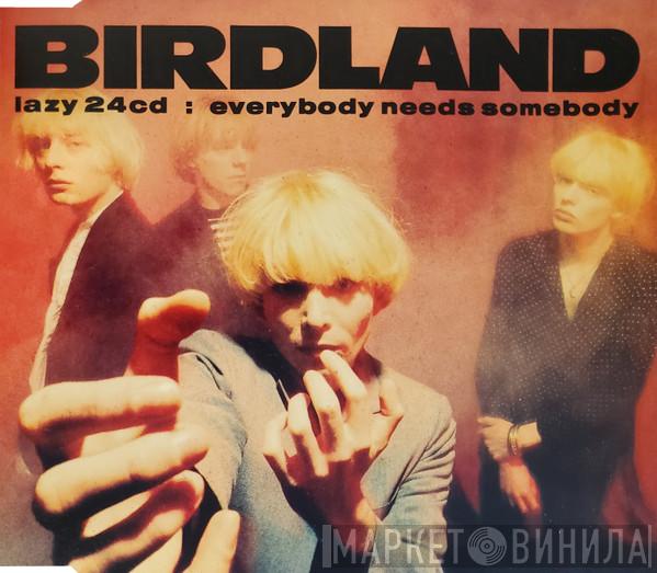 Birdland  - Everybody Needs Somebody
