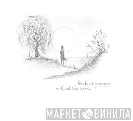 Birds Of Passage - Without The World