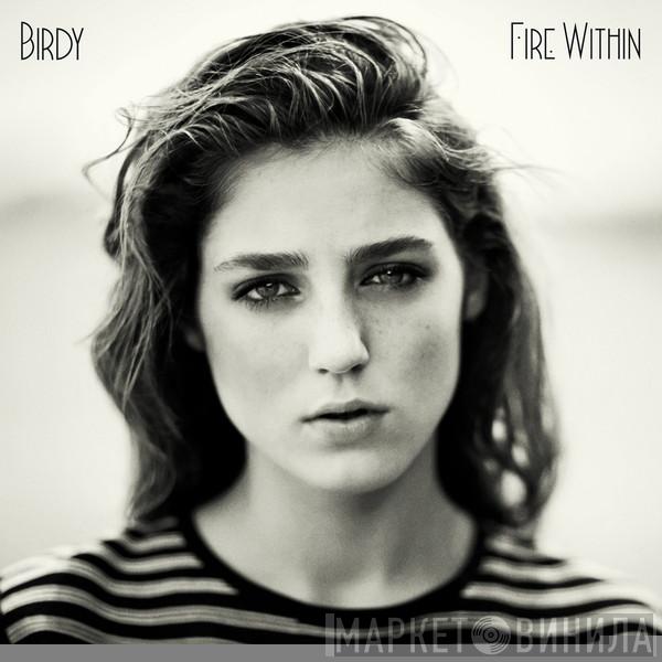  Birdy   - Fire Within