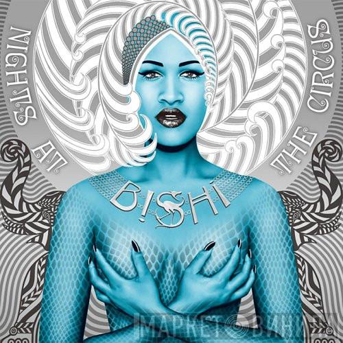 Bishi - Nights At The Circus
