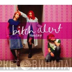 Bitch Alert - Monday