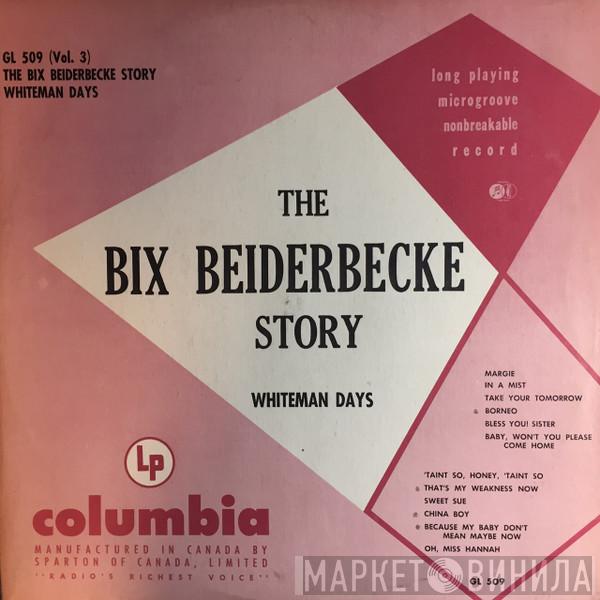  Bix Beiderbecke  - The Bix Beiderbecke Story / Volume 3 - Whiteman Days
