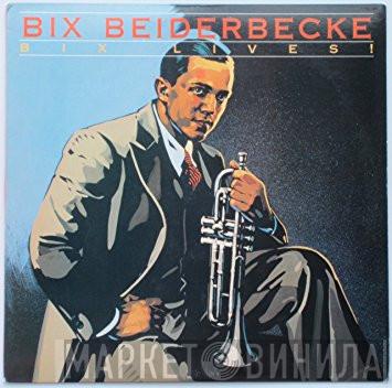 Bix Beiderbecke - Bix Lives!