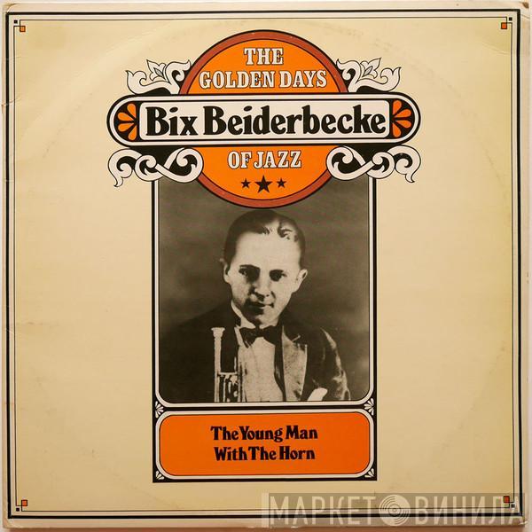Bix Beiderbecke - The Young Man With The Horn
