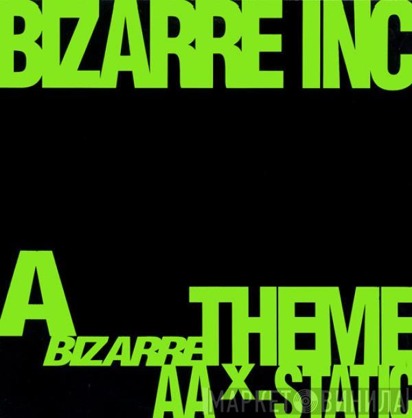  Bizarre Inc  - Bizarre Theme / X-Static