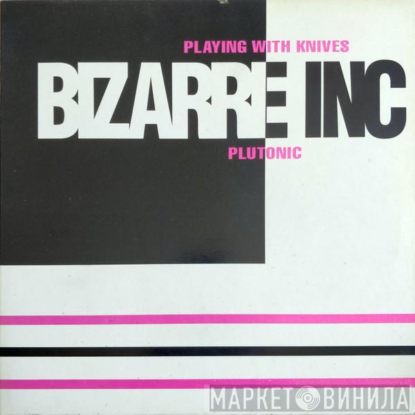  Bizarre Inc  - Playing With Knives / Plutonic
